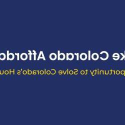 Make Colorado Affordable: A Bold Opportunity to Solve Colorado's Housing Crisis